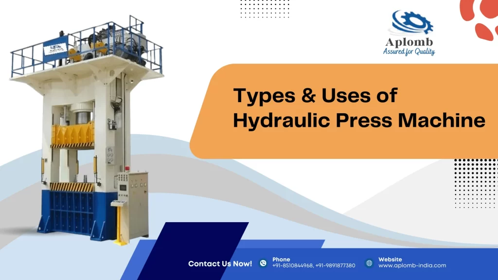 Read more about the article Types & Uses of Hydraulic Press Machine