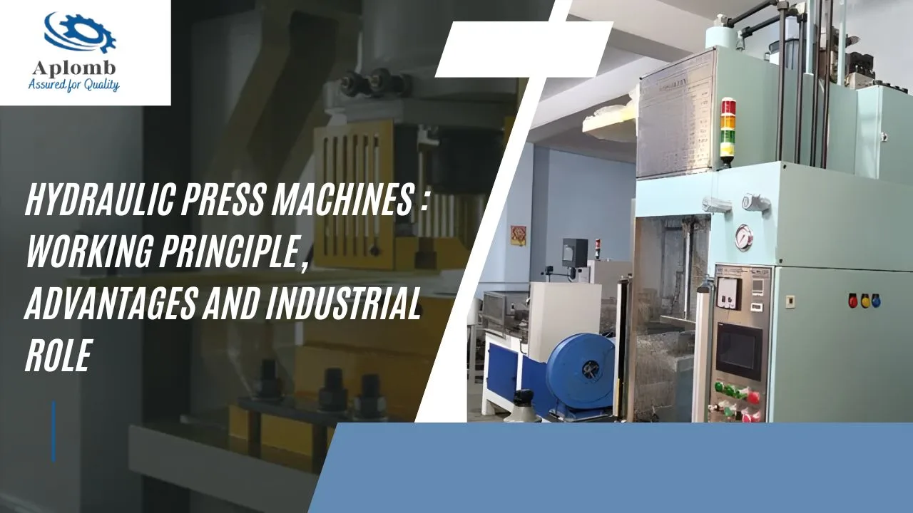 You are currently viewing Hydraulic Press Machines : Working Principle, Advantages and Industrial Role