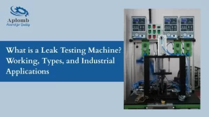 Read more about the article What is a Leak Testing Machine? Working, Types, and Industrial Applications